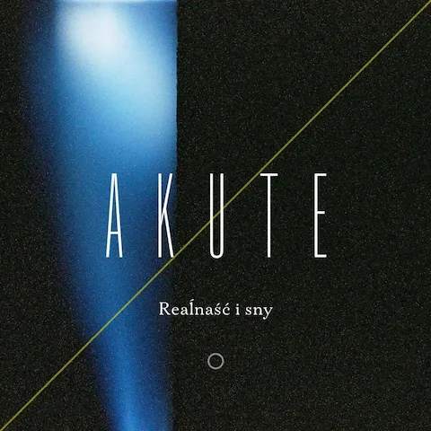 Akute - Reaĺnaść I Sny