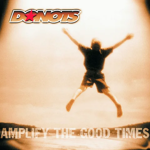 Donots - Amplify the Good Times