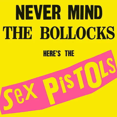 Sex Pistols - Never Mind the Bollocks, Here's the Sex Pistols